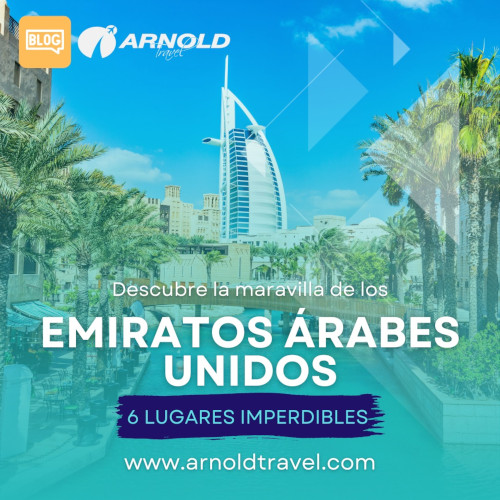6 Lugares Imperdibles en Emiratos Arabes Unidos